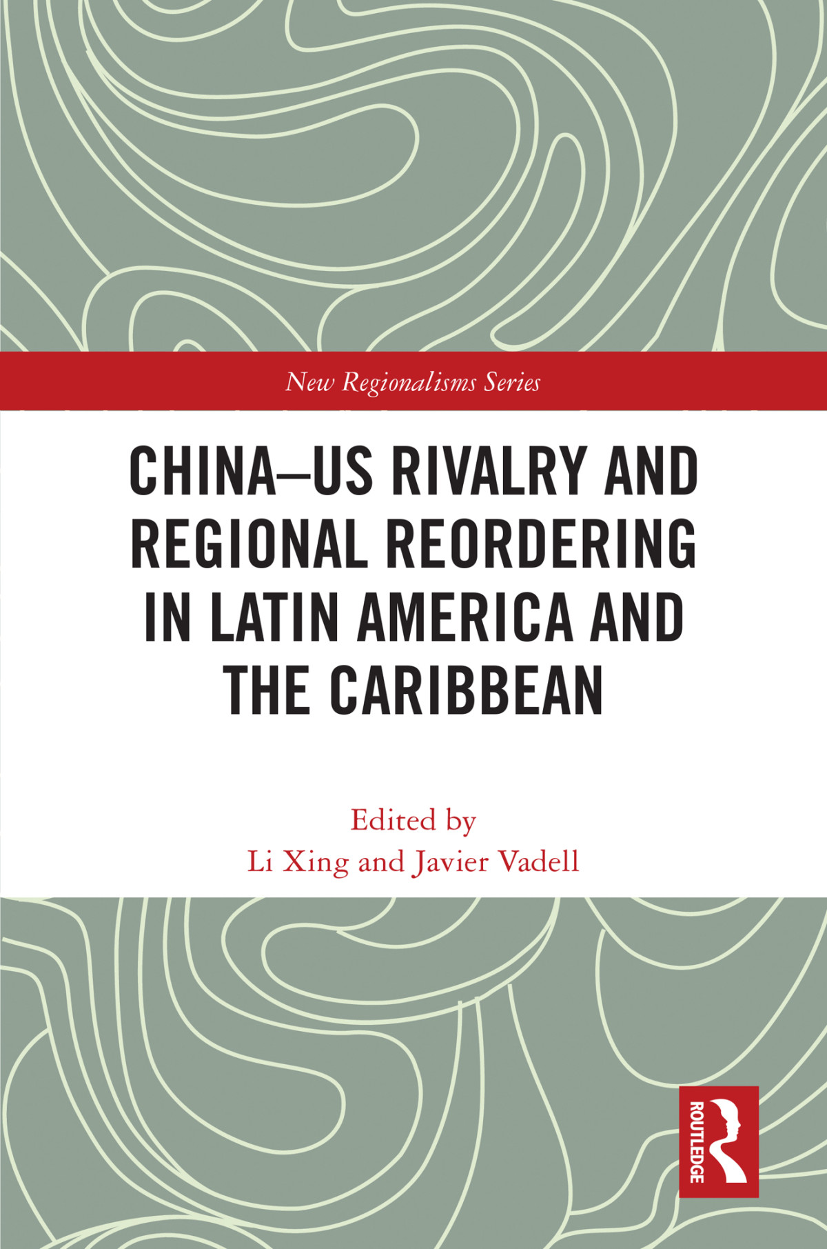 Chinaus Rivalry And Regional Reordering In Latin America And The Caribbean Unknown