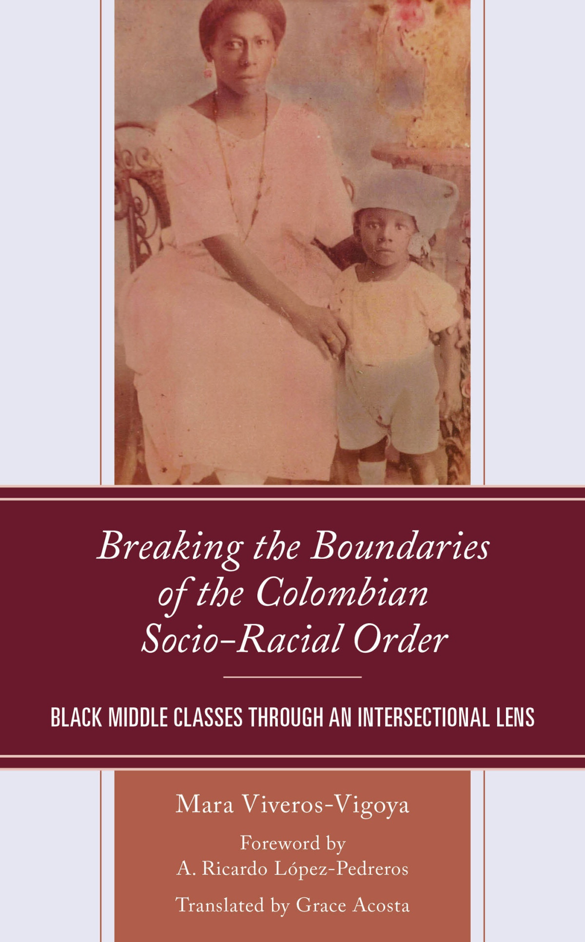 Breaking The Boundaries Of The Colombian Socioracial Order Mara Viverosvigoya