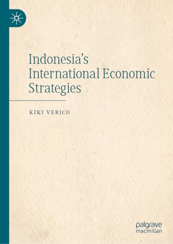 Indonesias International Economic Strategies 1st Edition Kiki Verico