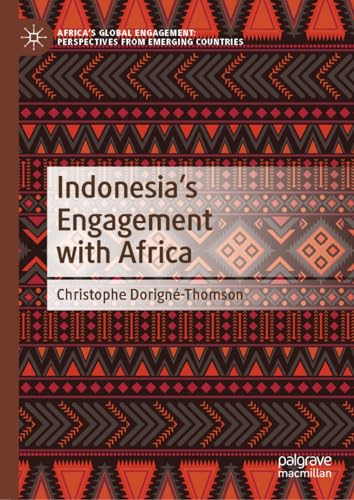 Indonesias Engagement With Africa 1st Edition Christophe Dorignthomson