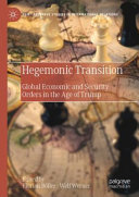 Hegemonic Transition Global Economic And Security Orders In The Age Of Trump Florian Bller