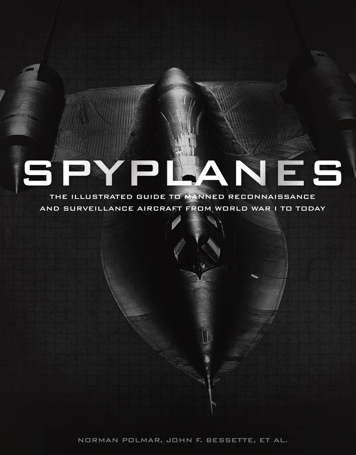 Spyplanes The Illustrated Guide To Manned Reconnaissance And Surveillance Aircraft From World War I To Today Norman Polmar