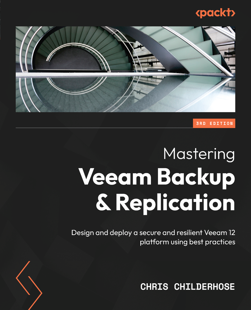 Mastering Veeam Backup And Replication Veeam 12 Best Practices Design Deploy A Secure And Resilient Platform 3rd Edition Chris Childerhose