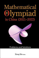 Mathematical Olympiad In China 20212022 Problems And Solutions 1st Edition Xiong Bin