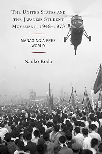 The United States And The Japanese Student Movement 19481973 Naoko Koda