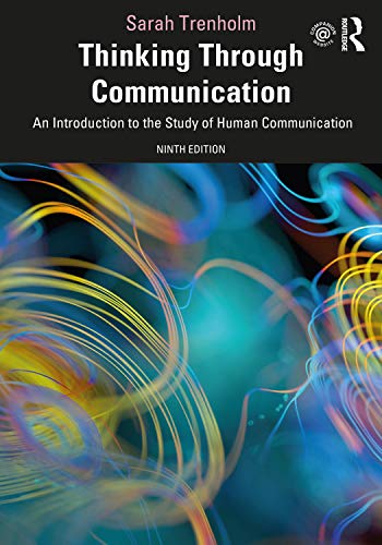 Thinking Through Communication An Introduction To The Study Of Human Communication 9th Edition Sarah Trenholm