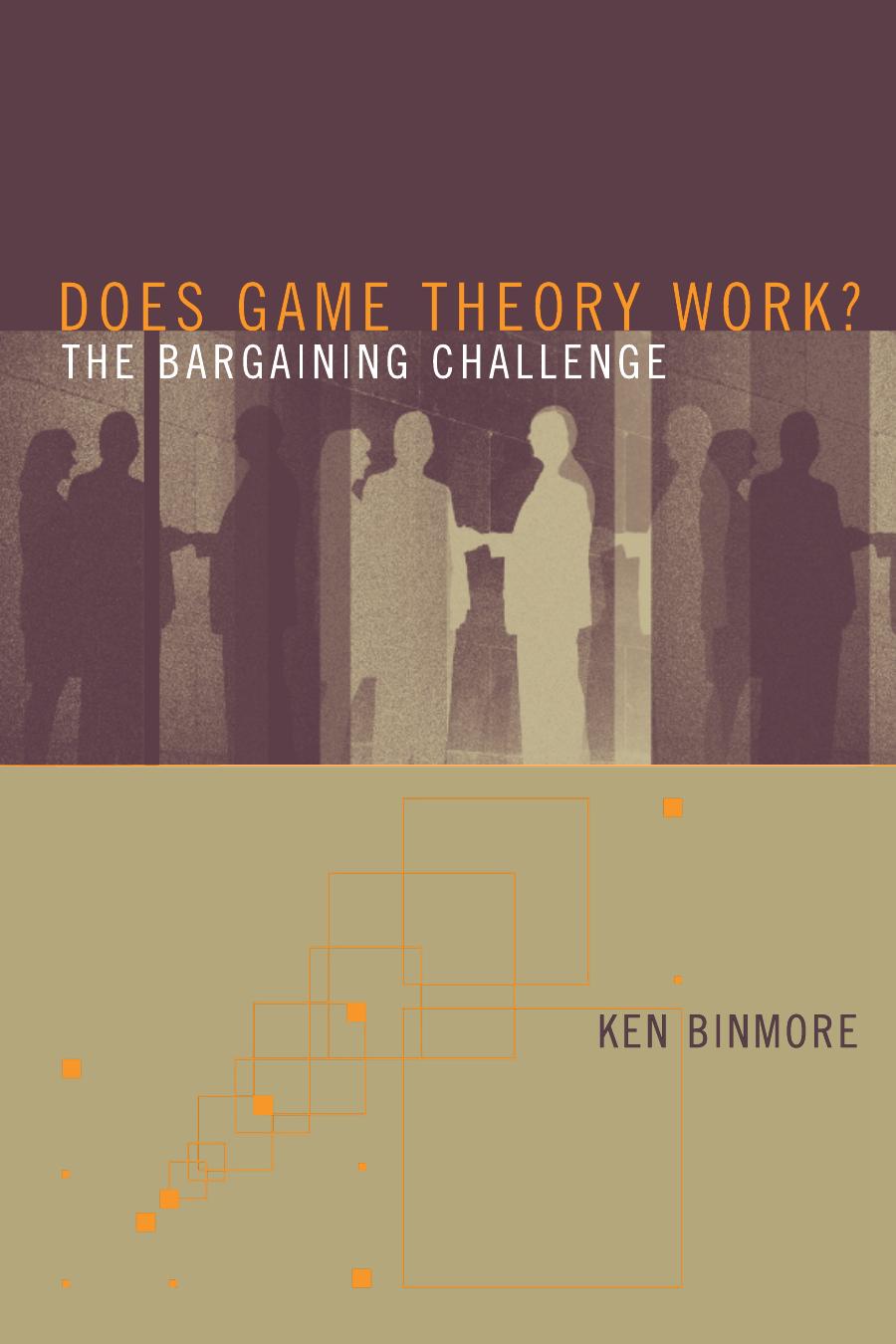 Does Game Theory Work The Bargaining Challenge Ken Binmore