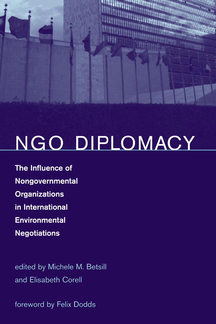 Ngo Diplomacy The Influence Of Nongovernmental Organizations In International Environmental Negotiations Michele M Betsill