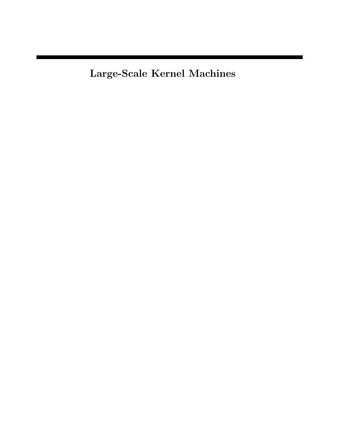 Largescale Kernel Machines Léon Bottou Olivier Chapelle Dennis Decoste Jason Weston
