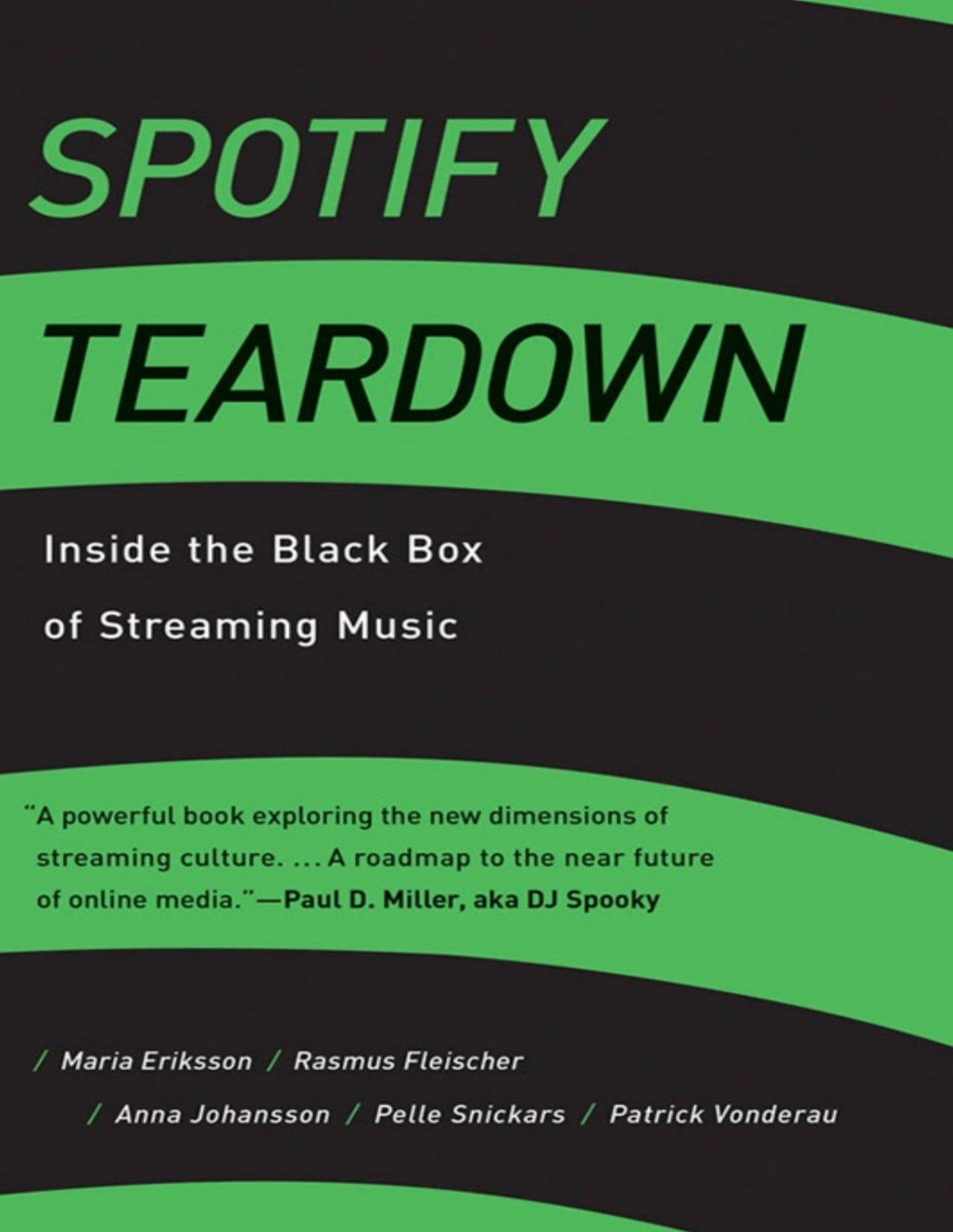 Spotify Teardown Inside The Black Box Of Streaming Music Maria Eriksson Rasmus Fleischer Anna Johansson Pelle Snickars Patrick Vonderau