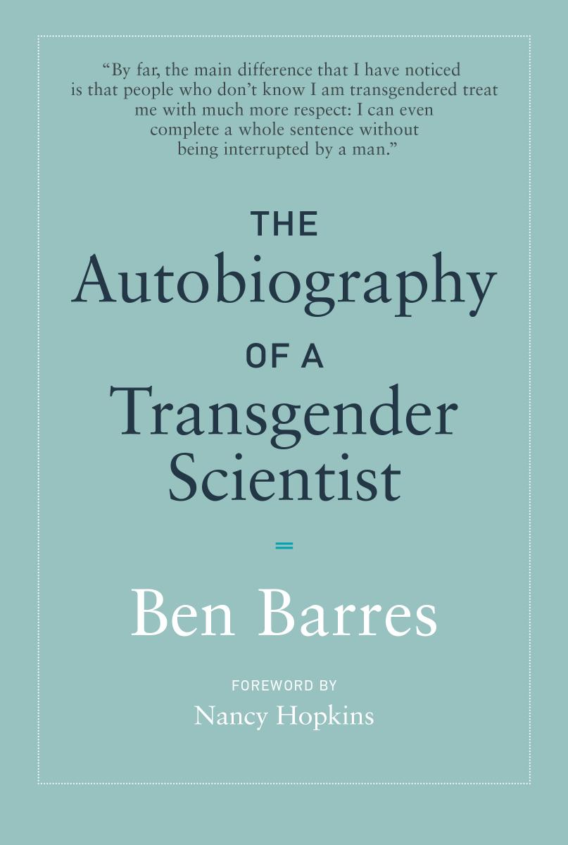 The Autobiography Of A Transgender Scientist Ben Barres Nancy Hopkins