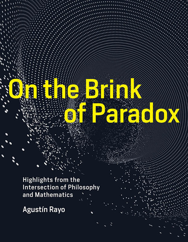 On The Brink Of Paradox Highlights From The Intersection Of Philosophy And Mathematics Agustn Rayo