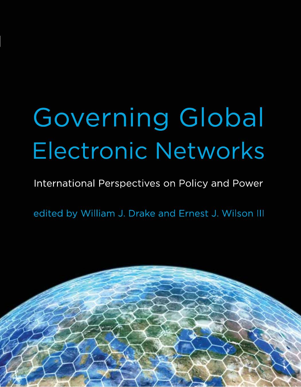 Governing Global Electronic Networks International Perspectives On Policy And Power William J Drake Ernest J Wilson Iii