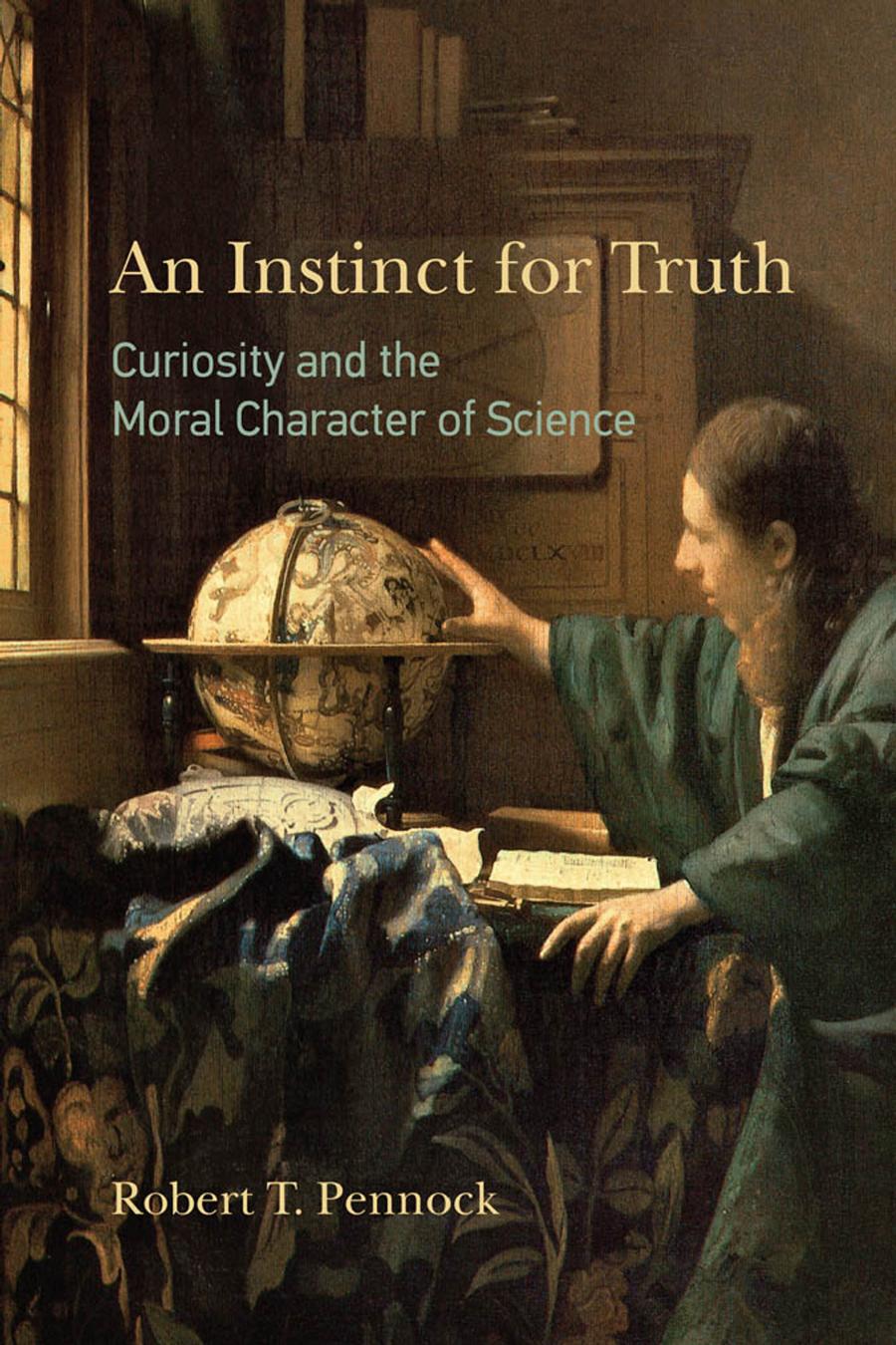 An Instinct For Truth Robert T Pennock