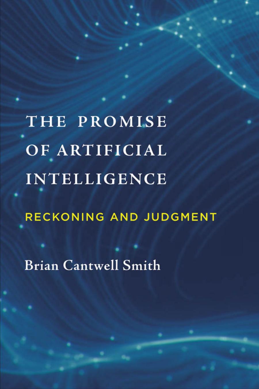 The Promise Of Artificial Intelligence Reckoning And Judgment Smith