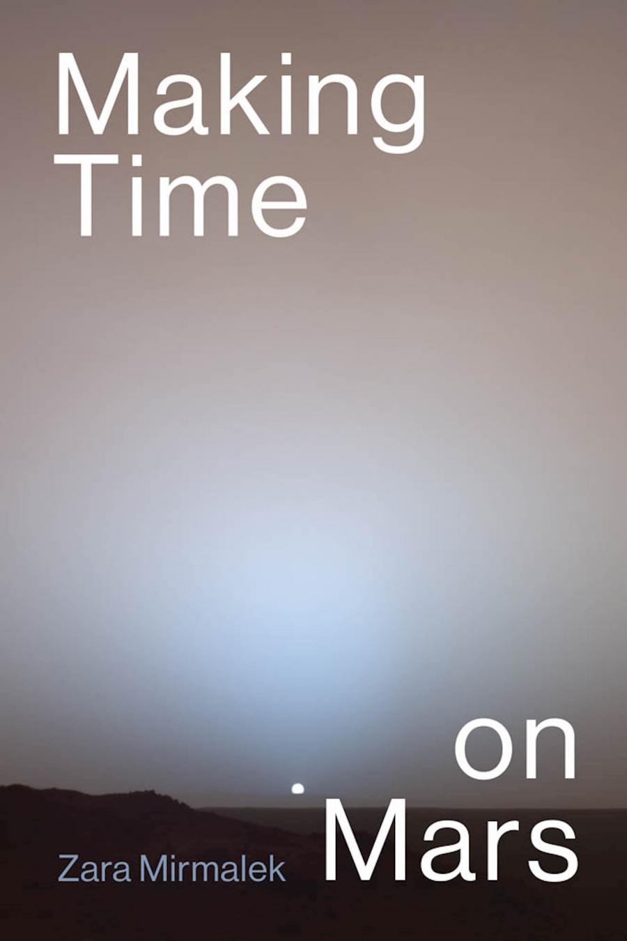 Making Time On Mars Zara Mirmalek