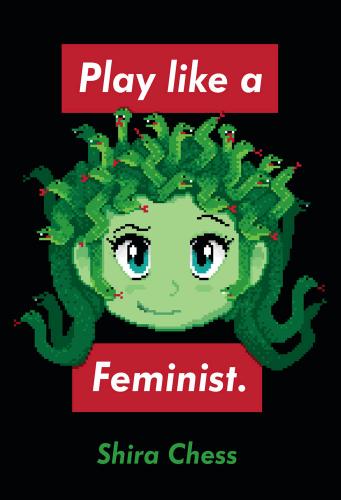Play Like A Feminist Shira Chess