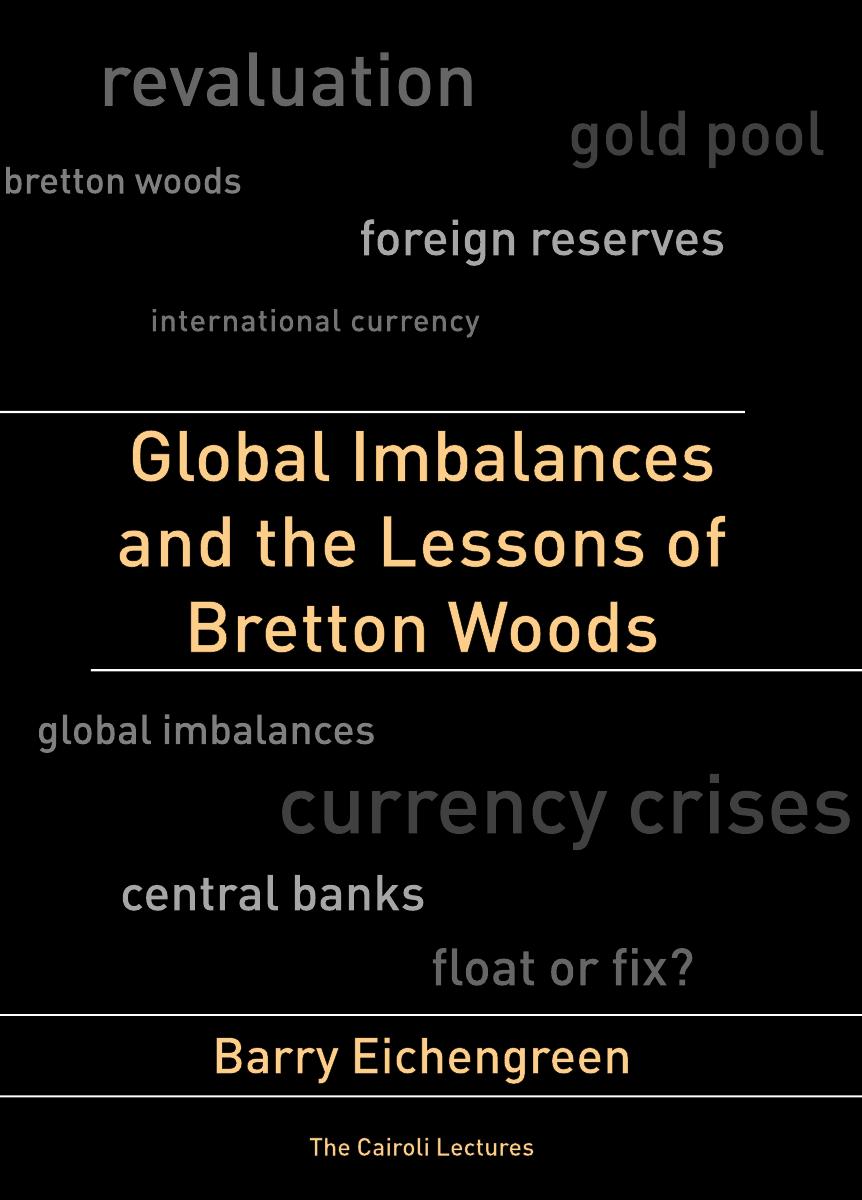 Global Imbalances And The Lessons Of Bretton Woods Barry J Eichengreen Professor Of Economics Political Science Barry Eichengreen