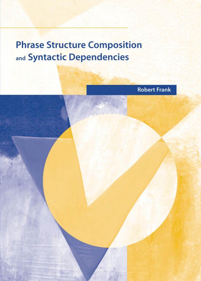 Phrase Structure Composition And Syntactic Dependencies Robert Frank
