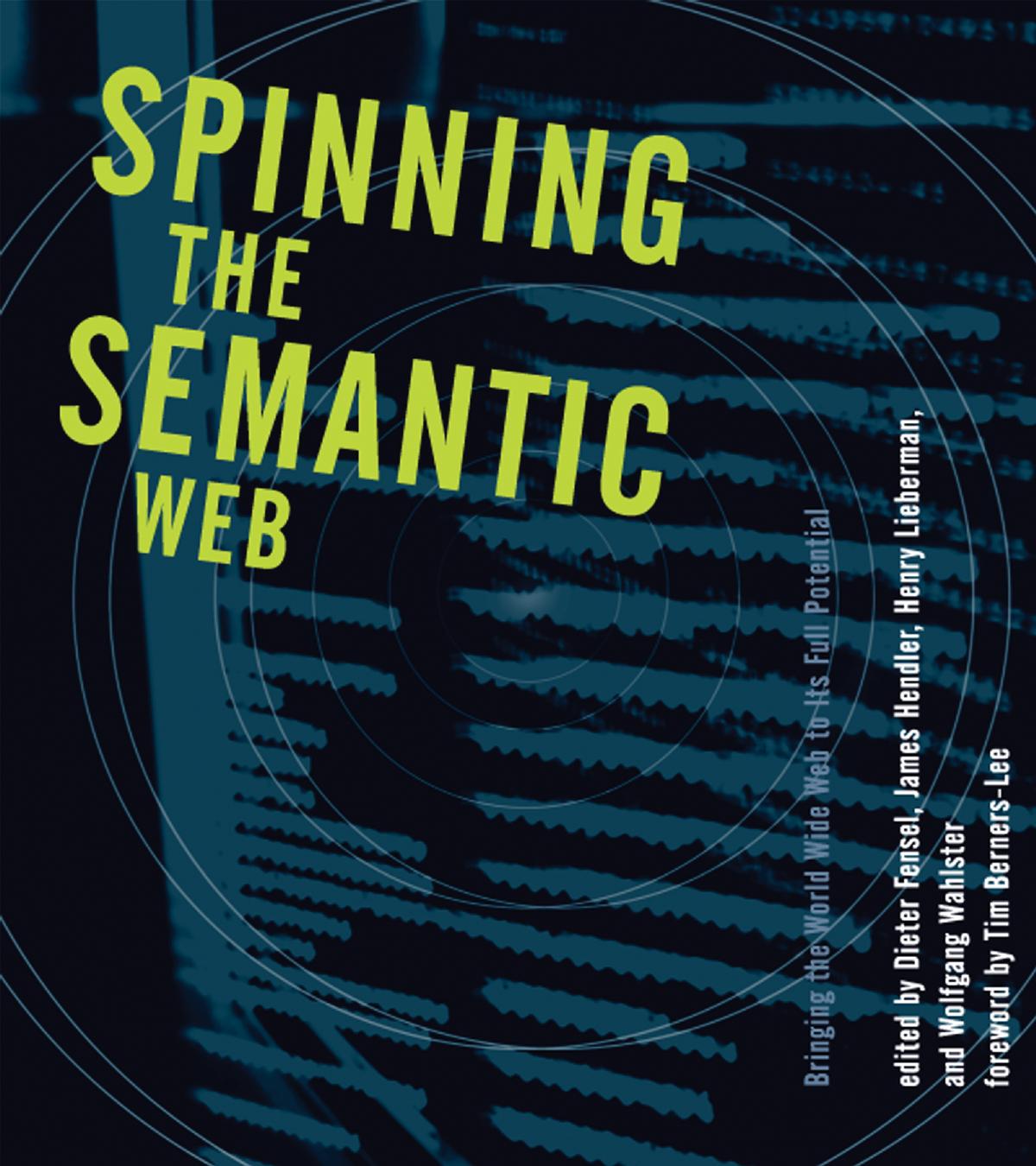 Spinning The Semantic Web Bringing The World Wide Web To Its Full Potential Dieter Fensel