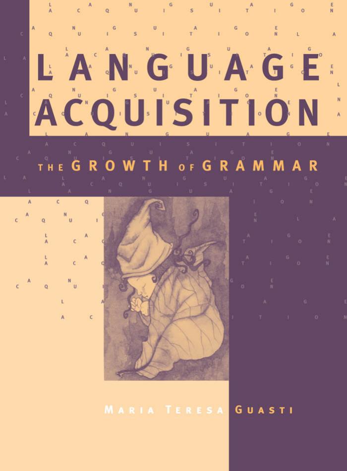 Language Acquisition The Growth Of Grammar Maria Teresa Guasti