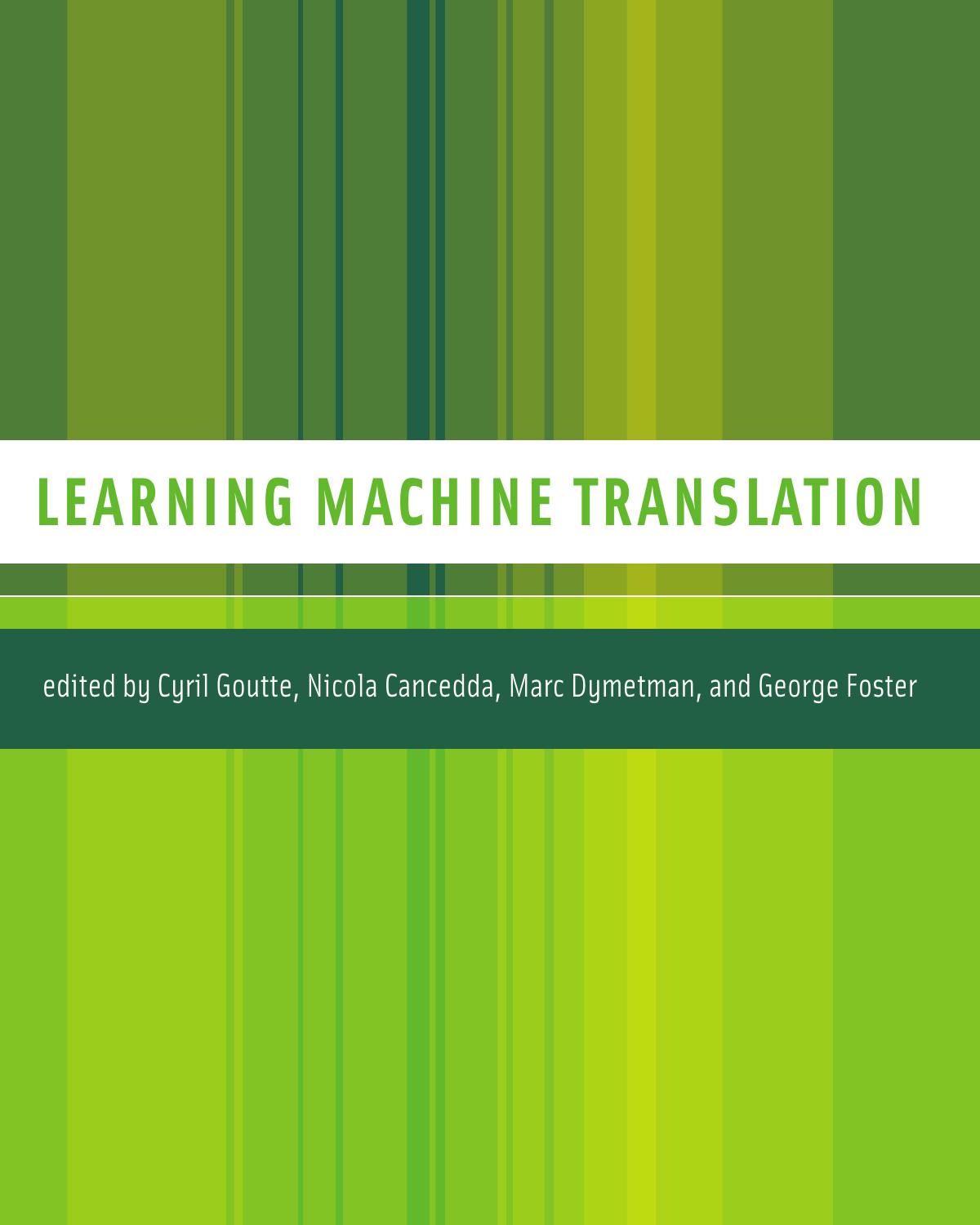 Learning Machine Translation Cyril Goutte Nicola Cancedda Marc Dymetman George Foster