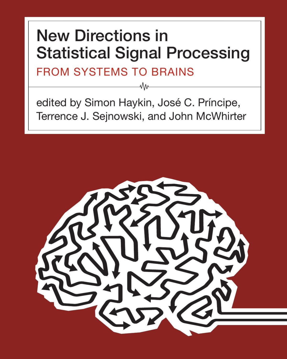New Directions In Statistical Signal Processing From Systems To Brain Haykin