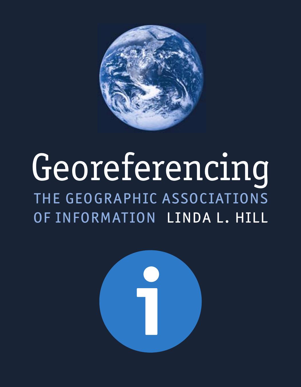 Georeferencing The Geographic Associations Of Information Linda L Hill