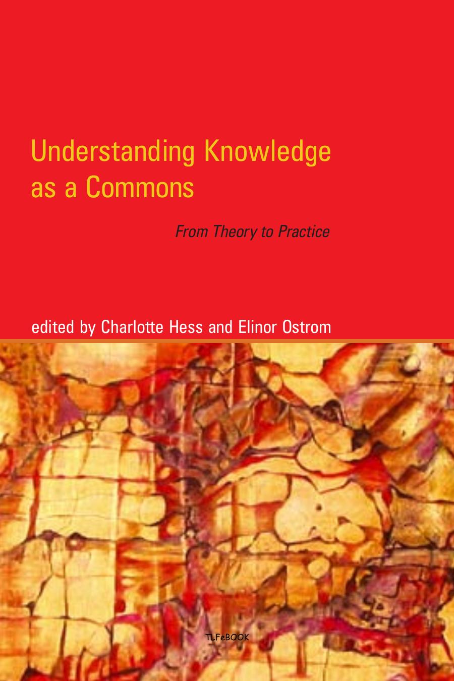 Charlotte Hess Elinor Ostrom Understanding Knowledge As A Commons From Theory To Practice