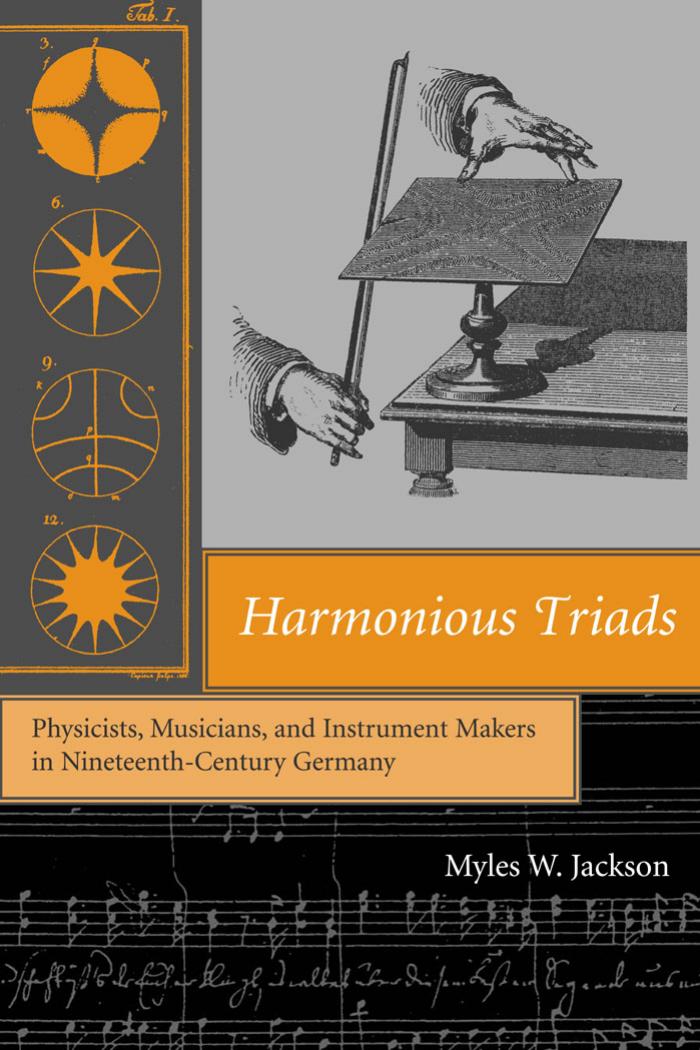 Harmonious Triads Physicists Musicians And Instrument Makers In Nineteenthcentury Germany Transformations Studies In The History Of Science And Technology Myles W Jackson