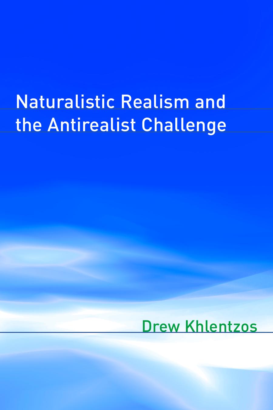Naturalistic Realism And The Antirealist Challenge Drew Khlentzos R L Kosut Sandro Mussaivaldi