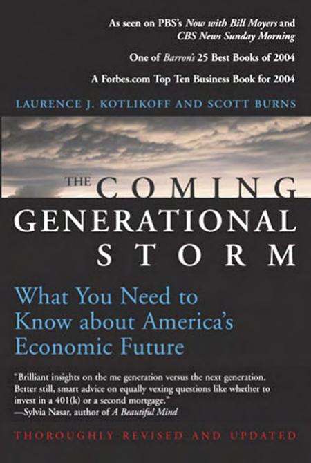 The Coming Generational Storm What You Need To Know About Americas Economic Future Laurence J Kotlikoff Scott Burns