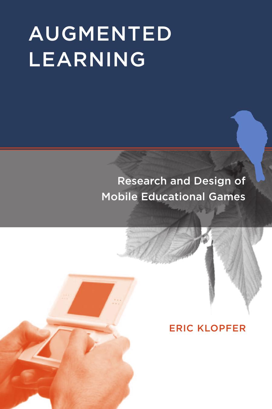 Augmented Learning Research And Design Of Mobile Educational Games Eric Klopfer