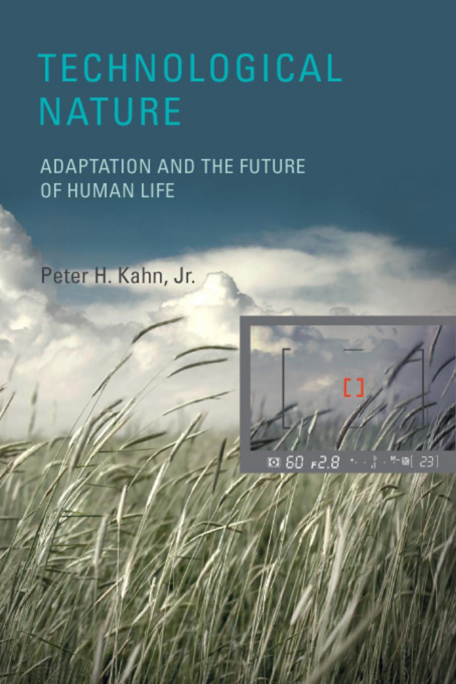 Technological Nature Adaptation And The Future Of Human Life Kahn
