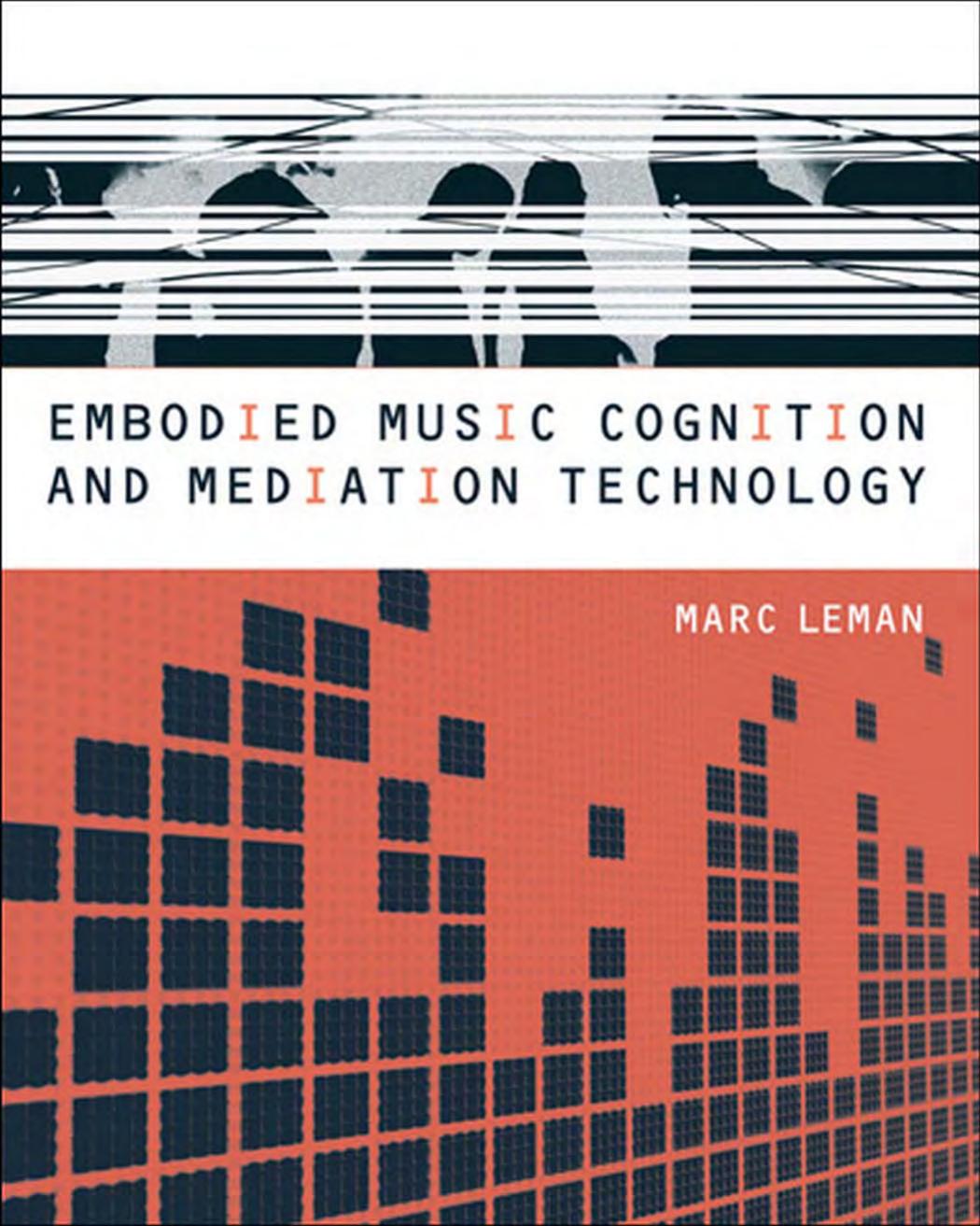 Embodied Music Cognition And Mediation Technology Marc Leman