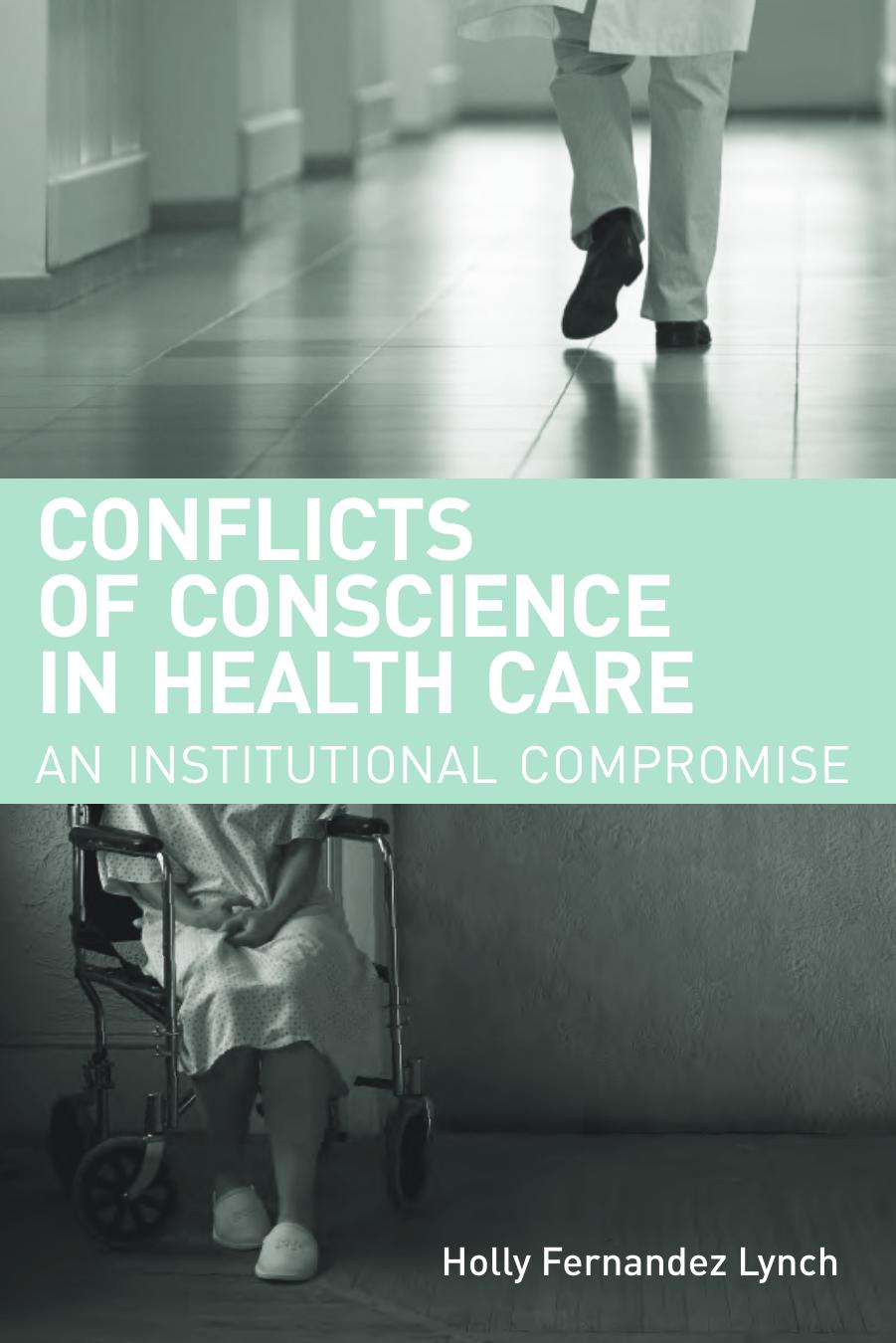 Conflicts Of Conscience In Health Care An Institutional Compromise Holly Fernandez Lynch