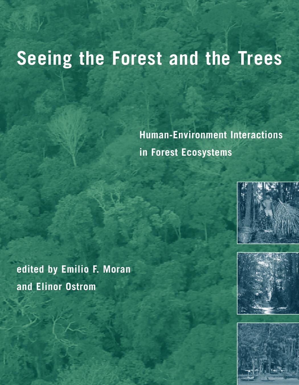 Seeing The Forest And The Trees Humanenvironment Interactions In Forest Ecosystems Emilio F Moran Elinor Ostrom