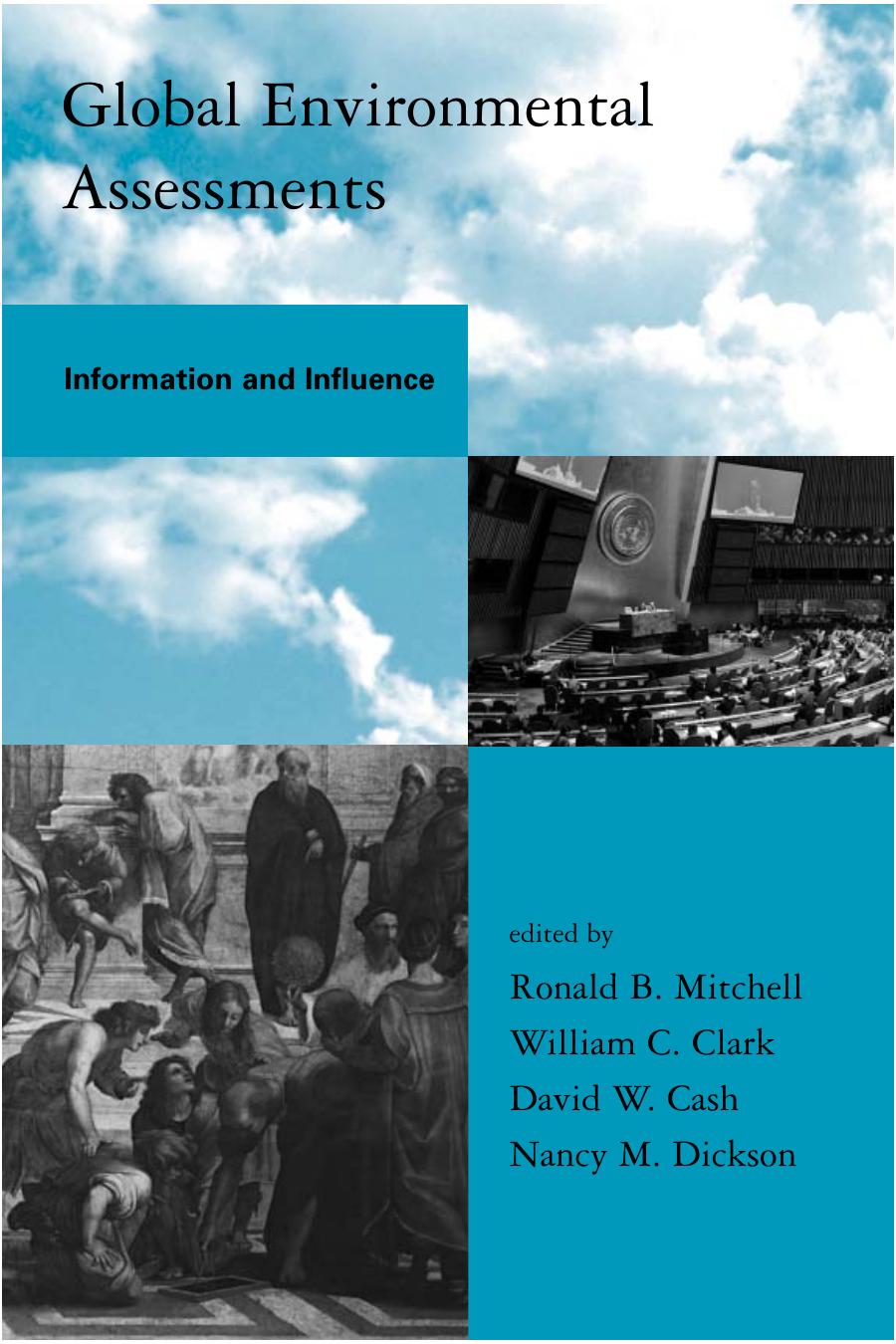 Global Environmental Assessments Information And Influence Global Environmental Accord Strategies For Sustainability And Institutional Innovation Ronald B Mitchell
