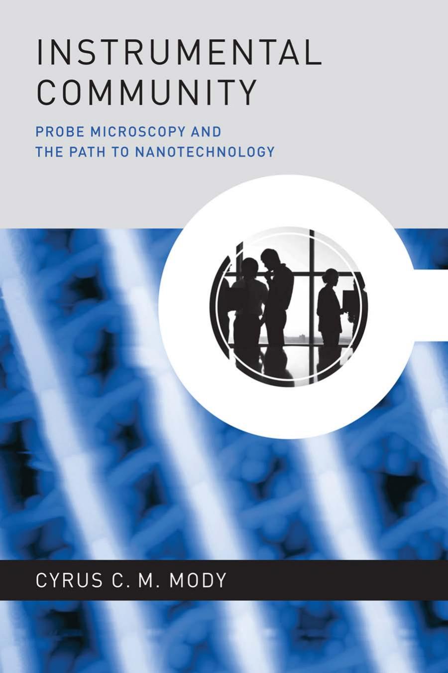 Instrumental Community Probe Microscopy And The Path To Nanotechnology Cyrus C M Mody