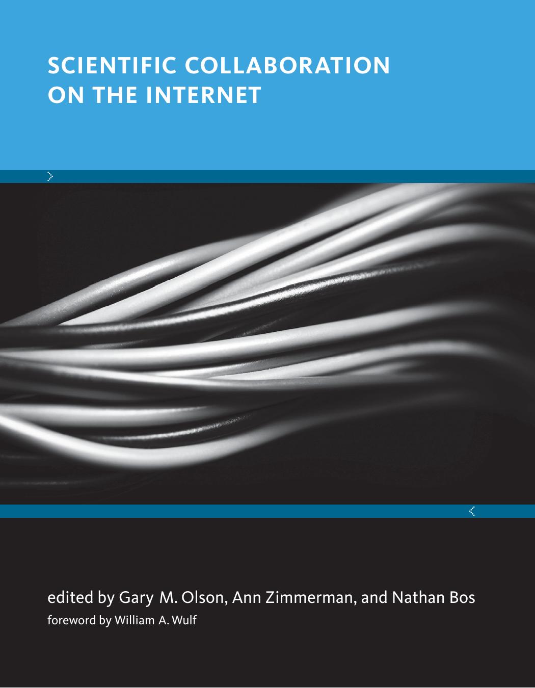 Scientific Collaboration On The Internet Acting With Technology William Wulf Gary M Olson Ann Zimmerman Nathan Bos