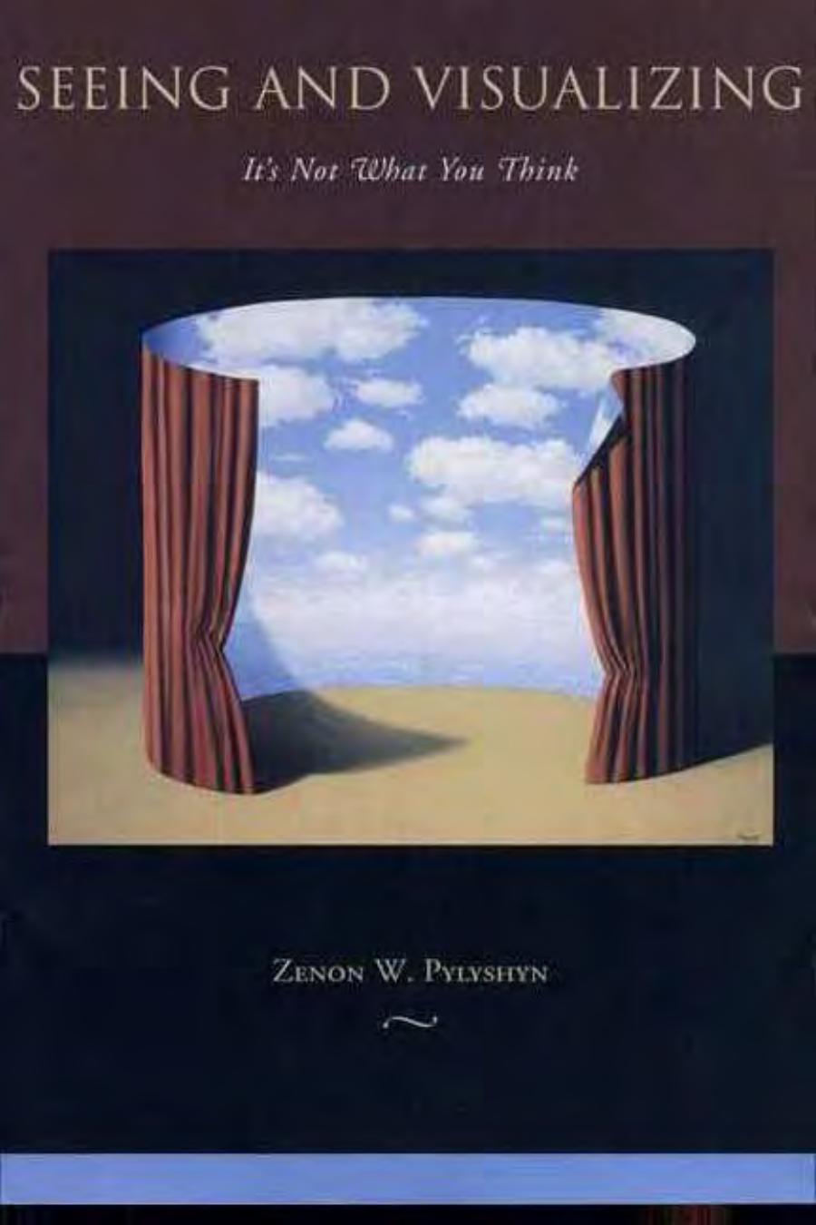Seeing And Visualizing Its Not What You Think Zenon W Pylyshyn