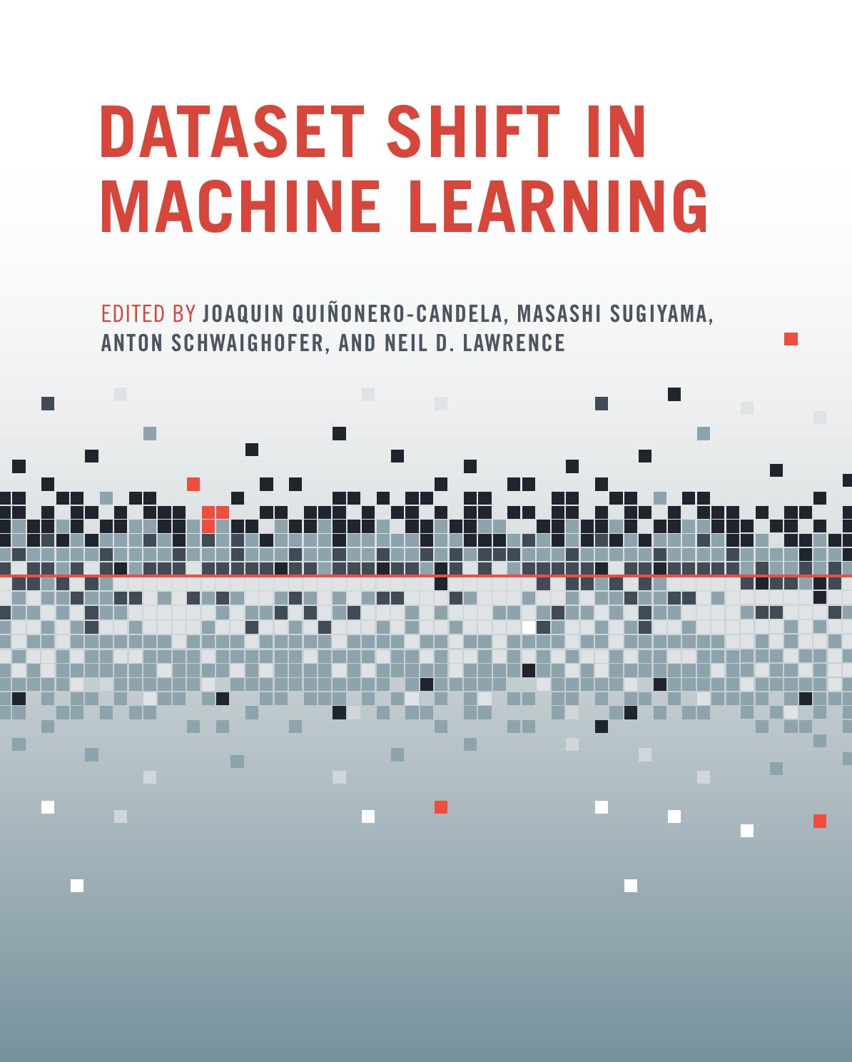 Dataset Shift In Machine Learning Neural Information Processing Joaquin Quinerocandela Masashi Sugiyama Anton Schwaighofer Neil D Lawrence