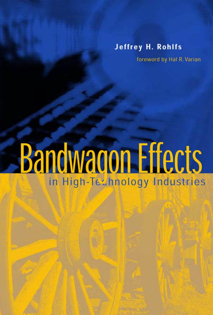 Bandwagon Effects In Hightechnology Industries Jeffrey H Rohlfs