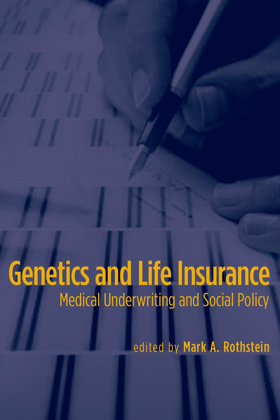 Genetics And Life Insurance Medical Underwriting And Social Policy Arthur L Caplan