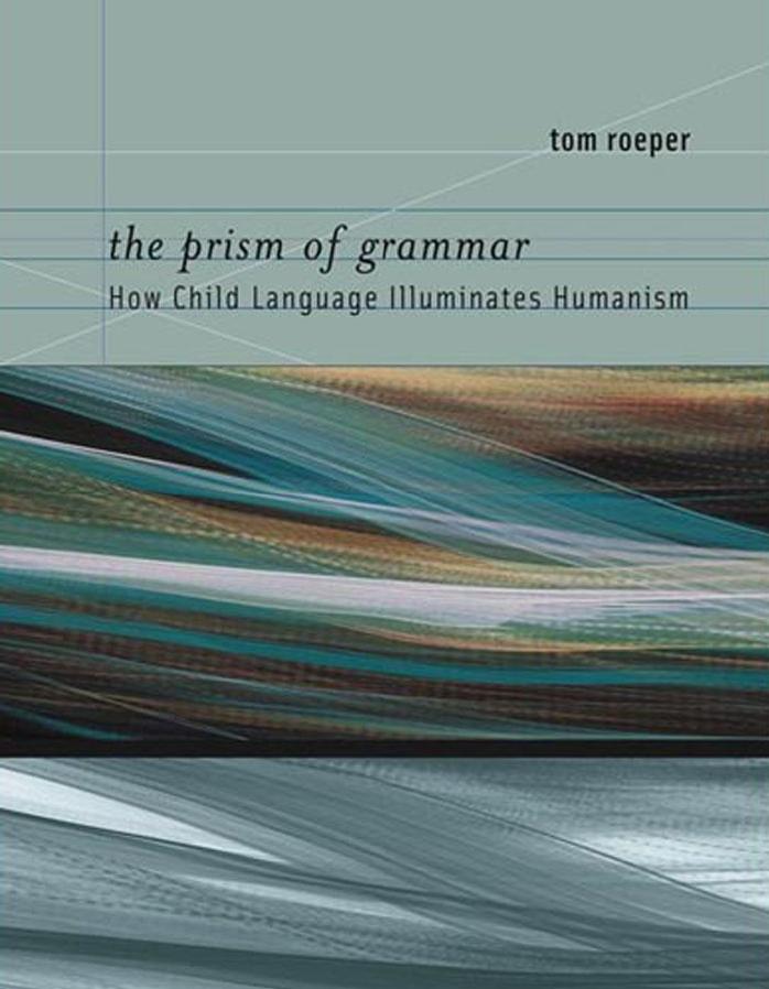 1599fm 118 The Prism Of Grammar How Child Language Illuminates Humanism