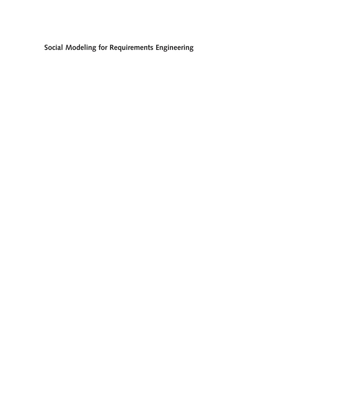 Social Modeling For Requirements Engineering Eric S K Yu Paolo Giorgini Neil Maiden John Mylopoulos