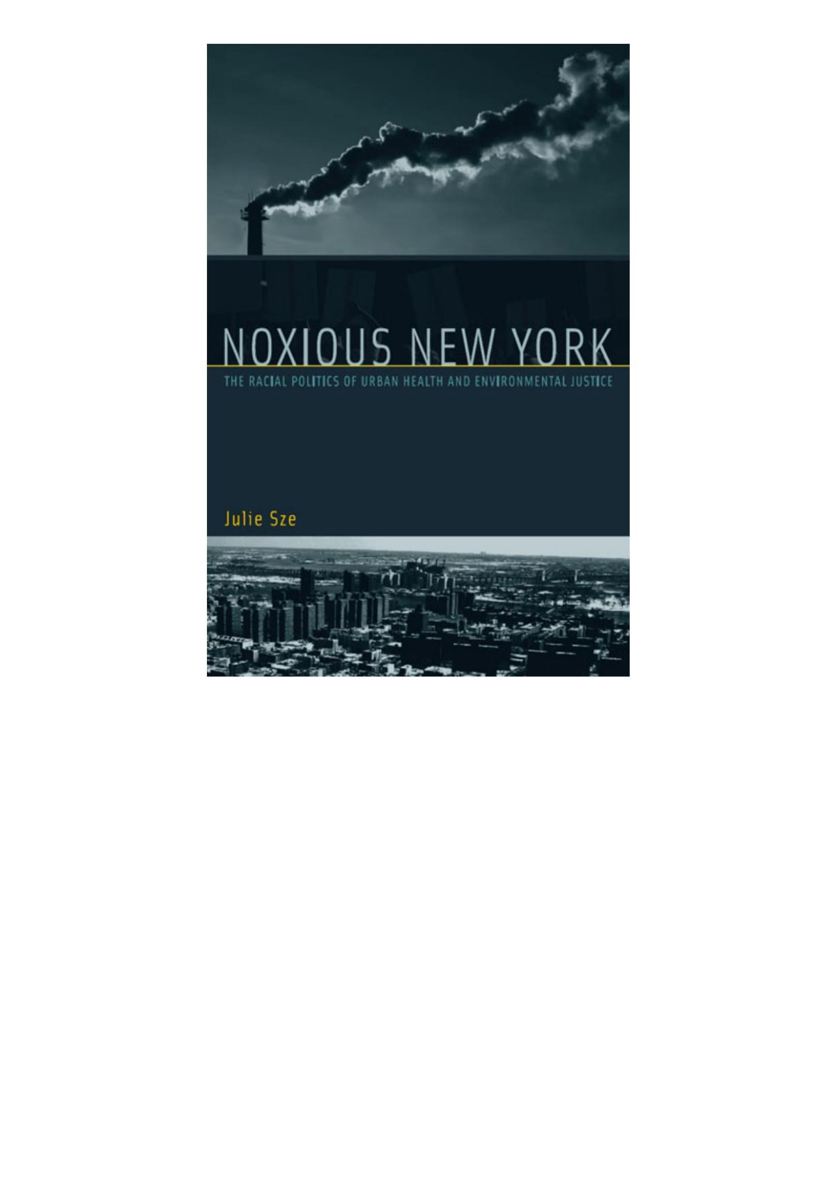 Noxious New York The Racial Politics Of Urban Health And Environmental Justice Julie Sze