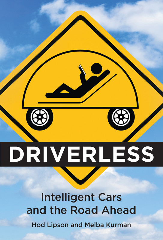 Driverless Intelligent Cars And The Road Ahead The Mit Press Hod Lipson Melba Kurman