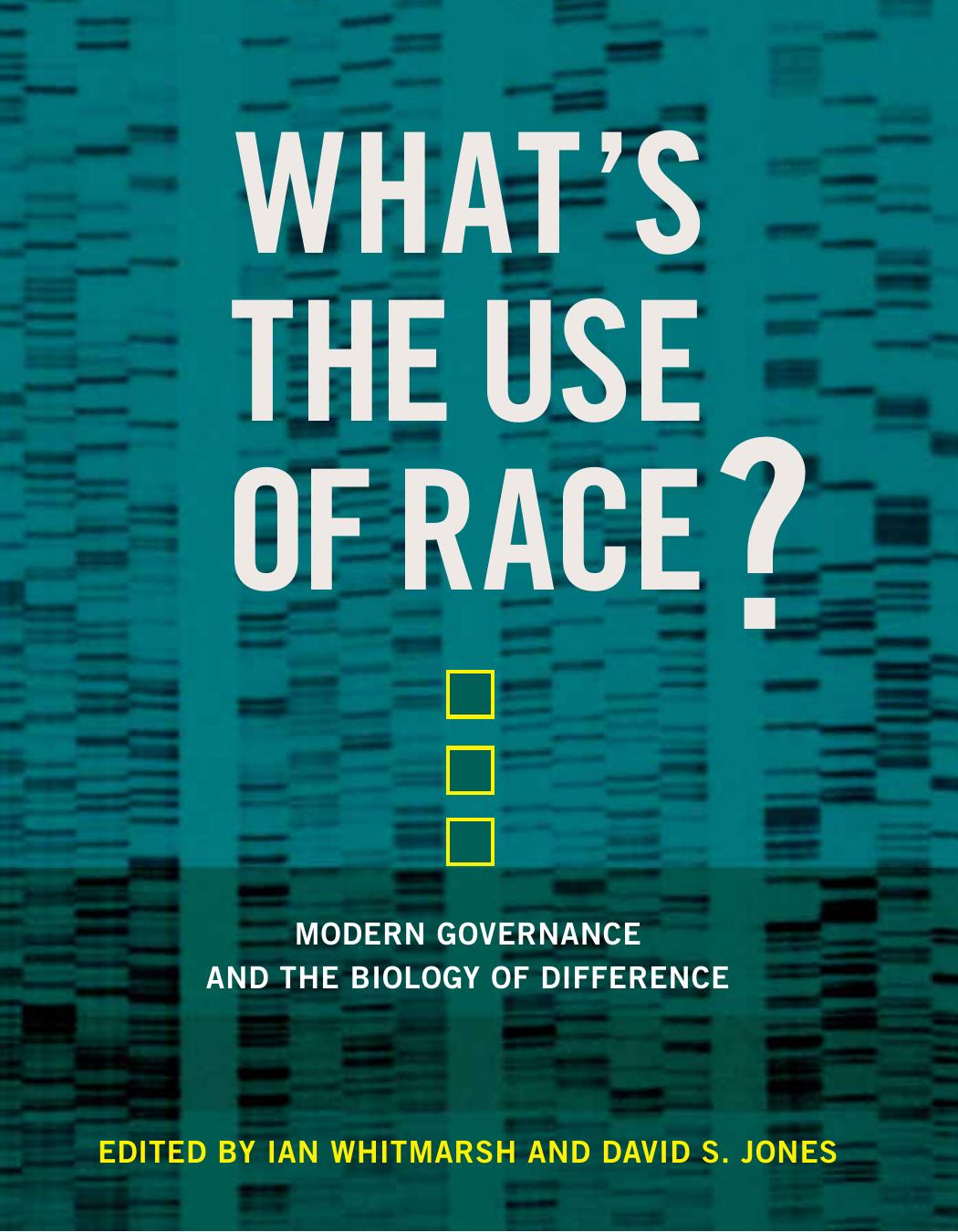 Whats The Use Of Race Modern Governance And The Biology Of Difference Whitmarsh