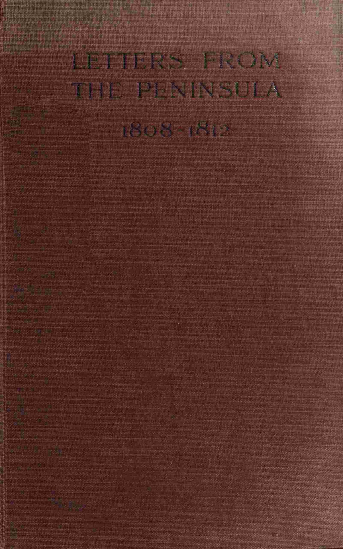 Letters From The Peninsula 18081812 Reprint William Warre